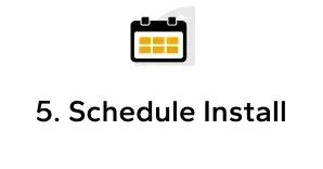 5. Schedule Install